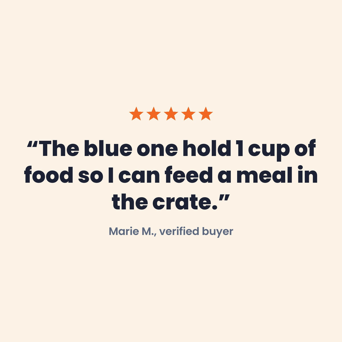 Review: The blue one hold 240 ml of food so I can feed a meal in the crate. Marie M.