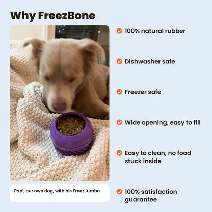 Why FreezBone: Papi with his FreezJumbo. Natural rubber, dishwasher safe, freezer safe, wide opening, easy to clean, 100% satisfaction guarantee